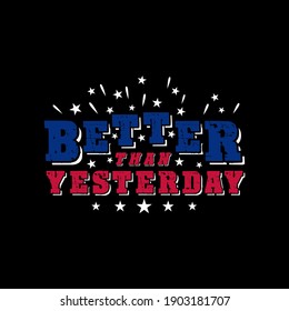 USA Better than yesterday Vector illustration - United States of America Independence day typographic design for poster, brochure, greeting card template. 