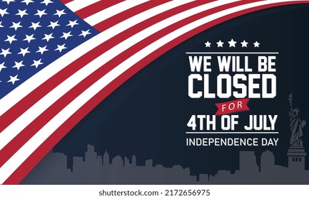 USA Close Sign Background. American Day Background with Liberty Statue Silhouette and USA Flag with a message We will be Closed for 4th of July for Independence Day