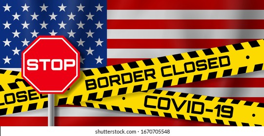 USA coronavirus covid 19 border closed yellow tape stop sign on United States of America flag background