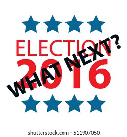 USA Election. 2016. What's Next?