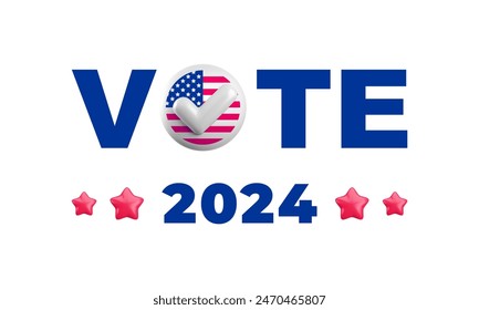 USA election sign, Vote 2024 numbers, stars, checkmark symbol. Realistic vector 3d voting badge with American flag. US 2024 politic presidential election campaign pin 3d concept.