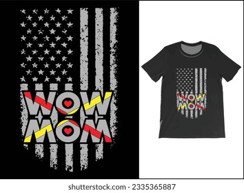 USA Flag MOM WOW T-shirt Funny Special Shirt Mothers Day T Shirt The Best Gift