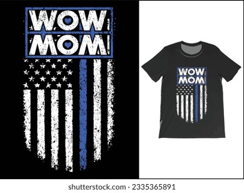 USA Flag MOM WOW T-shirt Funny Special Shirt Mothers Day T Shirt The Best Gift