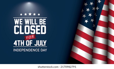 USA Independence Day Background Design With American Flag With A Message We Will Be Closed For 4th Of July For Independence Day