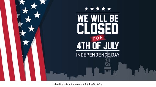 USA Independence Day Background Design and closed sign with American Flag and Liberty Statue Silhouette with a message We will be Closed for 4th of July for Independence Day