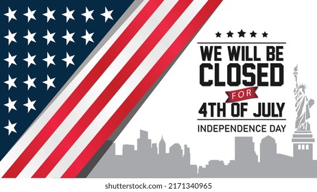 USA Independence Day Background Design and closed sign with American Flag and Liberty Statue Silhouette with a message We will be Closed for 4th of July for Independence Day