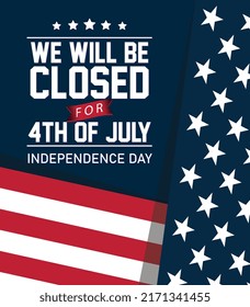 USA Independence Day Background Design and closed sign with American Flag, it's written a message We will be Closed for 4th of July for Independence Day