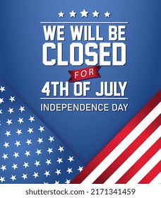 USA Independence Day Background Design And Closed Sign With American Flag, It's Written A Message We Will Be Closed For 4th Of July For Independence Day