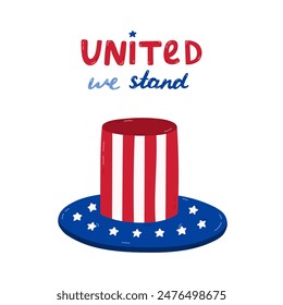 Afiche del Día de la Independencia de Estados Unidos con letras dibujadas a mano United We Stand y Clipart de dibujos animados del sombrero Tío Sam. Lindos símbolos nacionales dibujados a mano y signos patrióticos para el 4 de julio para diseño, postal.