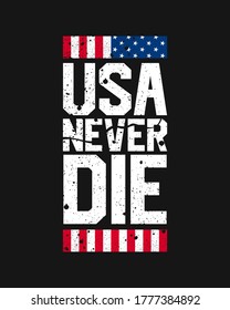 The USA never die, motivational slogan quotes for America, Poster background t-shirt design with military and nationality theme for American