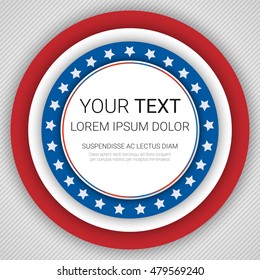 USA patriotic background. Vector illustration with text, stripes and stars for posters, flyers, decoration in colors of american flag. Colorful template for National celebrations, political campaigns.