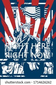 USA propaganda poster. Statue of liberty and fist raised in air. Right here, right now slogan. Symbol of protest, positions, elections, demonstrations, rallies and revolution. Fight for rights concept