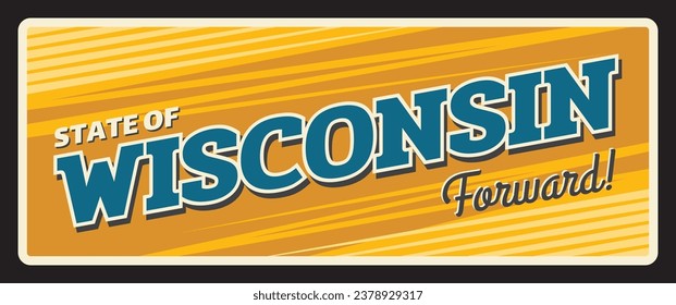 USA vector sign of Wisconsin, state of forward travel plate. American tourism plate, retro postcard with lettering, Madison capital. Milwaukee capital tin plaque, old postcard