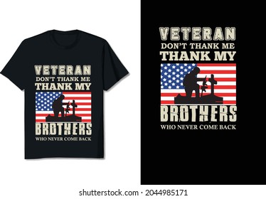 USA Veteran T-shirt | Veteran Don't Thanked Me Thank My Brothers Who Never Come Back Editable Vector