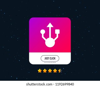 Usb sign icon. Usb flash drive symbol. Web or internet icon design. Rating stars. Just click button. Vector