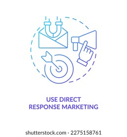 Use direct response marketing blue gradient concept icon. Business promotion. Getting clients for new company abstract idea thin line illustration. Isolated outline drawing. Myriad Pro-Bold font used