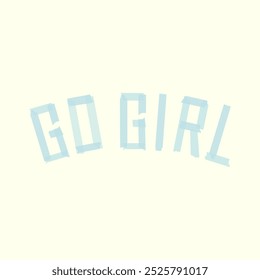 Use duct tape to stick the letters that say " go girl", Graphic design print sports t-shirt fashion, illustration, vector, posters, cards, stickers, mug