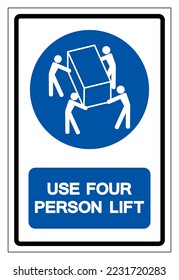 Use Four Person Lift Symbol Sign,Vector Illustration, Isolated On White Background Label. EPS10 