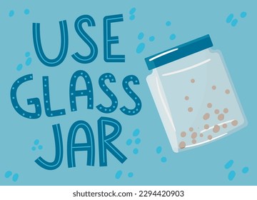 Use glass jars. Environment protection, sustainability concept. Hand drawn vector lettering and illustration for sticker, poster, banner, social media.Zero waste concept Vector illustration.