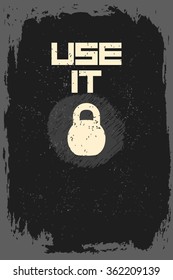 Use it. Creative motivation background. Grunge and retro design. Inspirational motivational quote. Calligraphic And Typographic. Retro color.