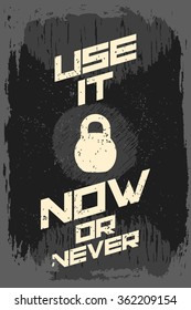 Use it. Creative motivation background. Grunge and retro design. Inspirational motivational quote. Calligraphic And Typographic. Retro color.