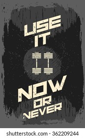 Use it. Creative motivation background. Grunge and retro design. Inspirational motivational quote. Calligraphic And Typographic. Retro color.