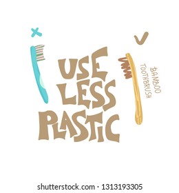 Use less plastic concept. Quote with plastic and bamboo brushes isolated on white background. Emblem with handwritten lettering and toothbrushes. Vector color illustration. 