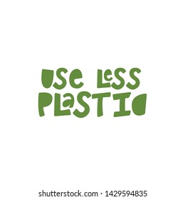 Use Less Plastic- hand lettering phrase.