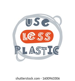 Use less plastic. Hand-drawn lettering in sloppy style. Scandinavian doodles. Vector isolated motivation illustration