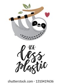 Use less plastic handwritten text title sign with a cute sloth. Waste management concept isolated illustration on white background. 