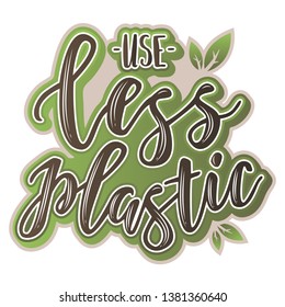 Use less plastic  sticker. Waste management concept isolated illustration on white background. 