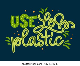 Use Less Plastic text - Eco friendly green color hand draw lettering phrase with leaf and dots decor for card, stickers, prints, textile design.