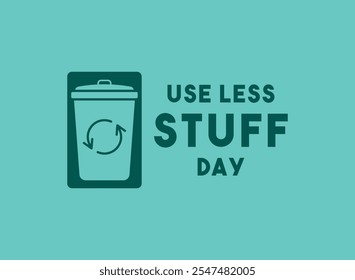 Use Less Stuff Day. Flat design vector. Eps 10.