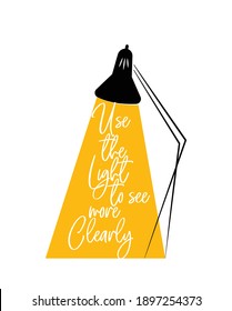 Use the light to see more clearly, vector. Motivational inspirational life quotes. Self-achievement positive thought. Minimalist modern poster design. Scandinavian wall art design. Wall artwork