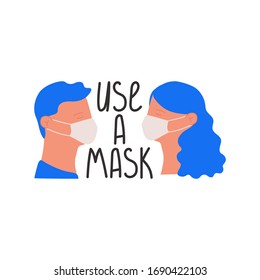 Use a mask. Illustration of a call to use a medical mask during a coronavirus pandemic. People in protective medical masks. Vector illustration isolated on a white background.
