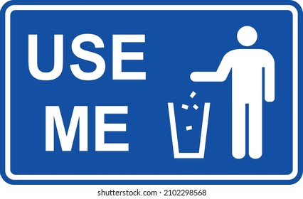 Use me dustbin sign. White on blue background. Notice signs and symbols.