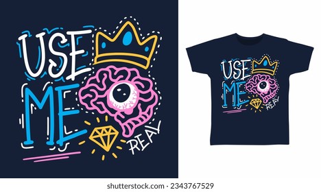 Use me typography with brain t shirt and apparel design concepts