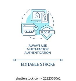 Use multi-factor authentication turquoise concept icon. Account security abstract idea thin line illustration. Isolated outline drawing. Editable stroke. Arial, Myriad Pro-Bold fonts used