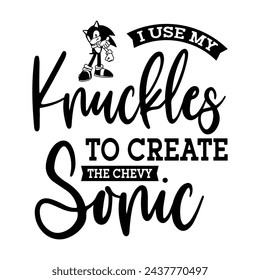 I use my knuckles to create the chevy sonic t-shirt design svg