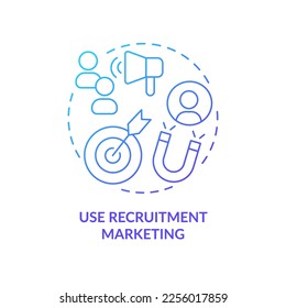 Use recruitment marketing blue gradient concept icon. Recruiting strategy. Candidate magnet abstract idea thin line illustration. Isolated outline drawing. Myriad Pro-Bold font used