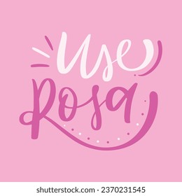 Use rosa. wear pink in brazilian portuguese. Modern hand Lettering. vector.