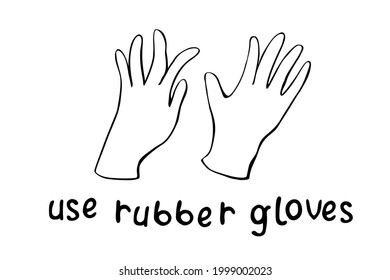 Use rubber gloves    vector simple poster and lettering   hand drawn outline drawing in doodle  Tool to protect hands from viruses  dirt  chemicals  for work in garden  Theme medicine  pandemic