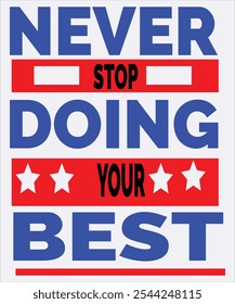 Use Fuentes fuertes en mayúsculas para enfatizar la determinación. Mezcla Fuentes en negrita y sans-serif para "NEVER STOP" y agrega una letra en cursiva ligeramente escrita a mano para "DOING YOUR BEST" para darle una sensación de motivación.