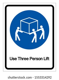Use Three Person Lift Symbol Sign,Vector Illustration, Isolated On White Background Label. EPS10 