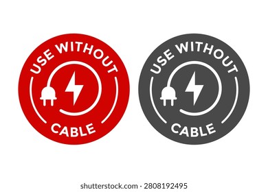 Use without cable badge logo. Electric plug icon crossed out with lightning bolt. Wireless battery charge warning sign concept.