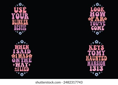 Use your blinker bestie, Look How Far You've come,, when I said I was on the way … I lied, keys to my haunted mansion 1313 motel keychain wavy designs