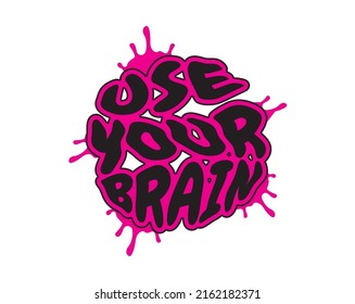 Use your brain, vector. Motivational inspirational positive quotes. Wording design isolated on white background. T shirt design