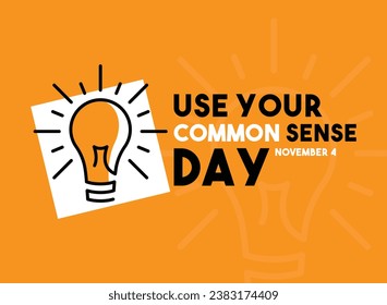 Use Your Common Sense Day. November 4. Flat design vector. Poster, banner, card, background. Eps 10.