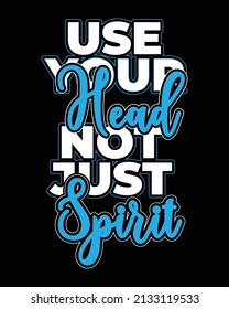 Use Your Head Not Just Spirit Typography T-shirt Design Devon Slayer Script Text T-shirt design Inspirational Text Design Motivational Quotes 