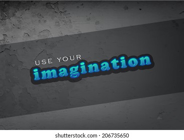 Use your imagination. Motivational poster. Grungy background (eps10 Vector)